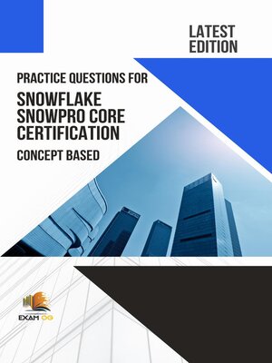 cover image of Practice Questions for Snowflake Snowpro Core Certification Concept Based--Latest Edition 2023